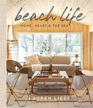 Book cover of 'Beach Life: Home, Heart & The Sea' by Lauren Liess with a beach-themed interior design.